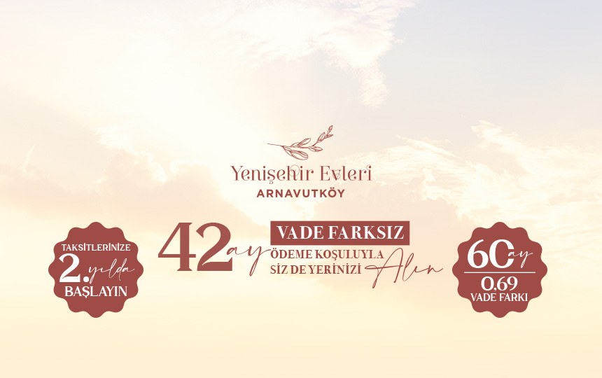 YENİŞEHİR EVLERİ ARNAVUTKÖY 